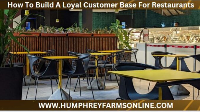 How To Build A Loyal Customer Base For Restaurants How To Build A Loyal Customer Base For Restaurants